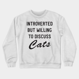 Introverted Discuss Cats Crewneck Sweatshirt